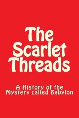 Bob Faulkner - The Scarlet Threads: A History of the Mystery called Babylon, Häftad. Tillgänglighet: Lägg i varukorg