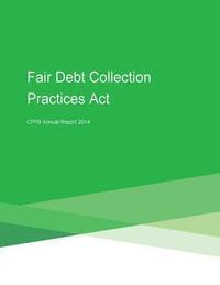 Consumer Financial Protection Bureau, Penny Hill Press - Fair Debt Collection Practices Act CFPB Annual Report 2014, Häftad. Tillgänglighet: Lägg i varukorg