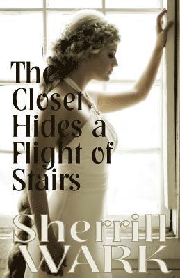 Sherrill Wark - The Closet Hides a Flight of Stairs, Häftad. Tillgänglighet: Lägg i varukorg