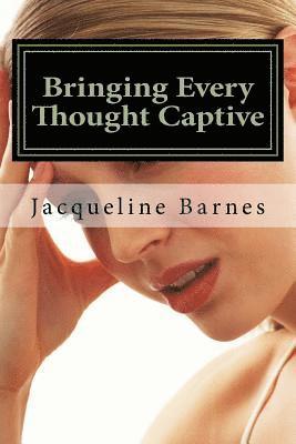 Jacqueline Barnes - Bringing Every Thought Captive: The Power of A Renewed Mind, Häftad. Tillgänglighet: Lägg i varukorg