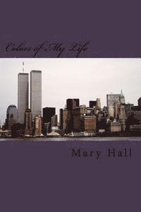 Mary Hall - Colors of My Life: The Story of My Love Journey Told Through Prose and Poetry, Häftad. Tillgänglighet: Lägg i varukorg