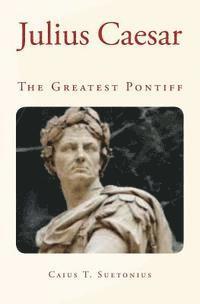 Julius Caesar: The Greatest Pontiff