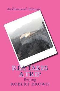 Robert E. Brown - Rea Takes a Trip: Beijing, Häftad
