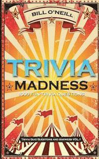 Bill O'Neill - Trivia Madness: 1000 Fun Trivia Questions, Häftad. Tillgänglighet: Lägg i varukorg