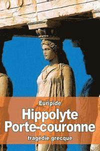 Euripide - Hippolyte Porte-couronne, Häftad. Tillgänglighet: Lägg i varukorg