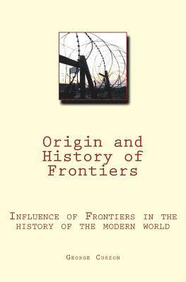 George Curzon - Origin and History of Frontiers: Influence of Frontiers in the history of the modern world, Häftad