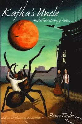 Bruce Taylor - Kafka s Uncle: and Other Strange Tales, Häftad. Tillgänglighet: Lägg i varukorg