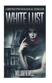 William Newell - White Lust: A British Psychological Thriller, Häftad. Tillgänglighet: Lägg i varukorg