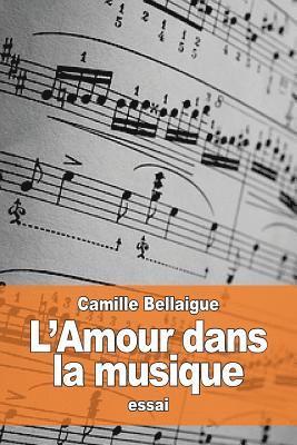 Camille Bellaigue - L'Amour dans la musique, Häftad