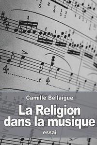 Camille Bellaigue - La Religion dans la musique, Häftad