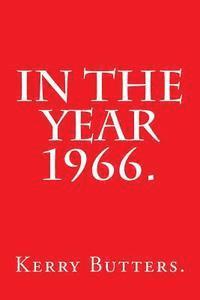 Kerry Butters - In the Year 1966., Häftad. Tillgänglighet: Lägg i varukorg