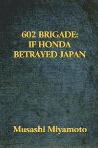 Musashi Miyamoto - 602 Brigade: If Honda Betrayed Japan, Häftad. Tillgänglighet: Lägg i varukorg