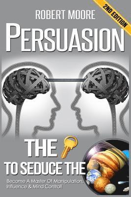 Robert Moore - Persuasion: The Key To Seduce The Universe! - Become A Master Of Manipulation, Influence & Mind Control, Häftad. Tillgänglighet: Lägg i varukorg