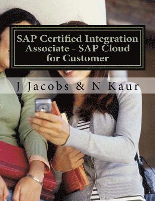 N. Kaur, J. Jacobs - SAP Certified Integration Associate - SAP Cloud for Customer, Häftad