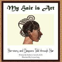 Deidra a. Sorrell Ed D. - My Hair is Art: Her-story and Diaspora Told through Hair, Häftad. Tillgänglighet: Lägg i varukorg
