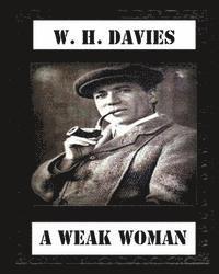 W. H. Davies - A Weak Woman (1911), by W. H. Davies (novel), Häftad. Tillgänglighet: Lägg i varukorg