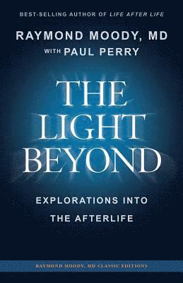 Paul F Perry, Raymond Moody - LIGHT BEYOND By Raymond Moody, MD, Häftad