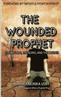 Tammara Monika Usry - The Wounded Prophet: The Wounds, Scars and Bruises, Häftad. Tillgänglighet: Lägg i varukorg