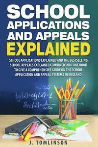 J. Tomlinson - School Applications and Appeals Explained: School Applications and the best selling School Appeals Explained combined into one book to give a comprehe, Häftad