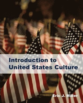 Eric J Miller - Introduction to United States Culture, Häftad