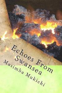 Masimba Mukichi - Echoes From Swansea, Häftad. Tillgänglighet: Lägg i varukorg