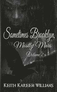 Keith Kareem Williams - Sometimes Brooklyn, Mostly Mars Volume 2, Häftad. Tillgänglighet: Lägg i varukorg