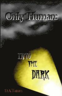 D. a. Tatum - Only Human: Into the Dark, Häftad. Tillgänglighet: Lägg i varukorg