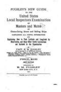 Pugsley's New Guide to the United States Local Inspectors Examination of Masters and Mates