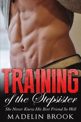 Madelin Brook - Training of the Stepsister: She Never Knew His Best Friend So Well, Häftad. Tillgänglighet: Lägg i varukorg