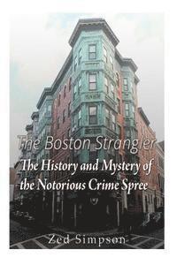 Charles River, Zed Simpson - The Boston Strangler: The History and Mystery of the Notorious Crime Spree, Häftad. Tillgänglighet: Lägg i varukorg