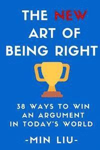 Min Liu - The NEW Art of Being Right: 38 Ways To Win An Argument In Today's World, Häftad. Tillgänglighet: Lägg i varukorg