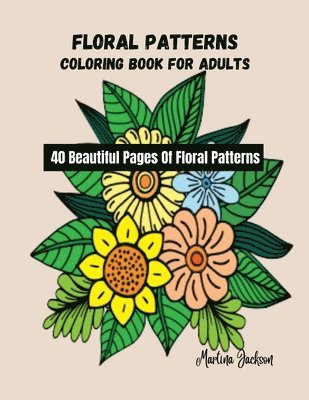 Martina Jackson - Floral Patterns Coloring Book For Adults, Häftad. Tillgänglighet: Lägg i varukorg