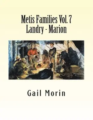Gail Morin - Metis Families Volume 7 Landry - Marion, Häftad. Tillgänglighet: Lägg i varukorg