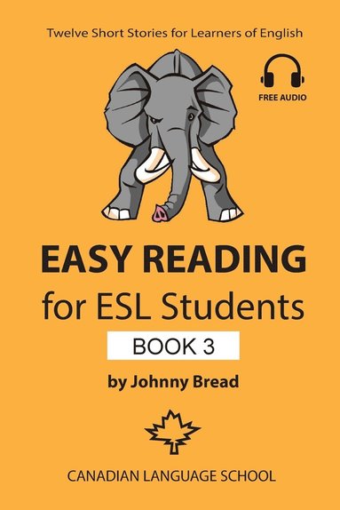 Easy Reading for ESL Students - Book 3: Twelve Short Stories for Learners of English by Johnny Bread