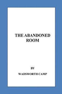 Wadsworth Camp - The Abandoned Room, Häftad. Tillgänglighet: Lägg i varukorg