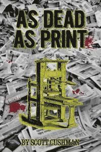 Scott Cushman - As Dead as Print, Häftad. Tillgänglighet: Lägg i varukorg