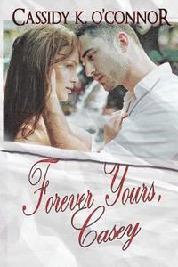 Cassidy K. O'Connor - Forever Yours, Casey, Häftad. Tillgänglighet: Lägg i varukorg