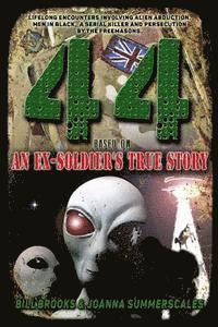 Joanna Summerscales, Bill Brooks - 44: Based on an Ex-Soldier's True Story of Life-Long Encounters Involving Alien Abduction, Men in Black, A Serial Killer a, Häftad