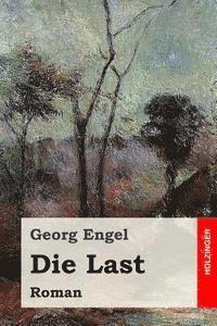 Georg Engel - Die Last: Roman, Häftad. Tillgänglighet: Lägg i varukorg