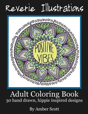 Reverie Illustrations, Amber Scott - Adult Coloring Book: 30 Hand drawn, hippie inspired designs, Häftad. Tillgänglighet: Lägg i varukorg