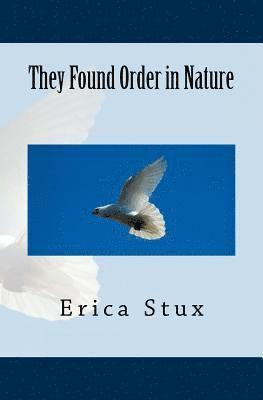 Erica Stux - They Found Order in Nature, Häftad. Tillgänglighet: Lägg i varukorg