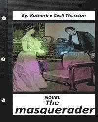The masquerader. A NOVEL By Katherine Cecil Thurston (Classics)