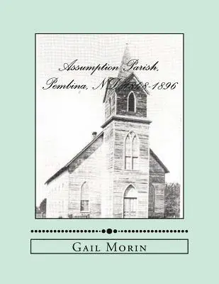 Gail Morin - Assumption Parish, Pembina, ND 1848-1896, Häftad. Tillgänglighet: Lägg i varukorg