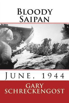 Gary Schreckengost - Bloody Saipan, June 1944, Häftad