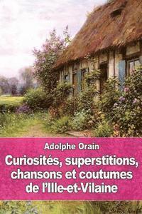 Adolphe Orain - Curiosités, superstitions, chansons et coutumes de l'Ille-et-Vilaine, Häftad. Tillgänglighet: Lägg i varukorg