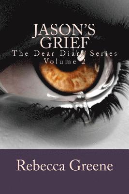 Rebecca Greene - Jason's Grief: The Dear Diary Series, Häftad. Tillgänglighet: Lägg i varukorg