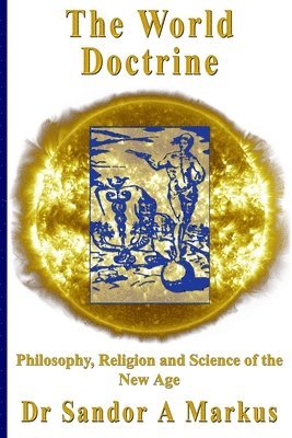 Sandor a. Markus, Lars Helge Swahn - The World Doctrine: Philosophy, Religion and Science of the New Age, Häftad. Tillgänglighet: Lägg i varukorg