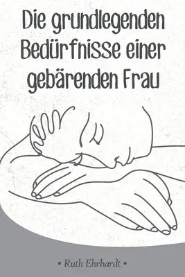 Ruth Ehrhardt - grundlegenden Bedürfnisse einer gebärenden Frau, Häftad. Tillgänglighet: Lägg i varukorg