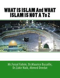 WHAT IS ISLAM And WHAT ISLAM IS NOT A To Z