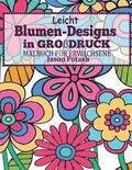 Leicht Blumen-Designs in Gorbdruck: Malbuch Fur Erwachsene